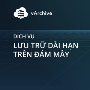 Dịch vụ lưu trữ dài hạn trên đám mây vArchive